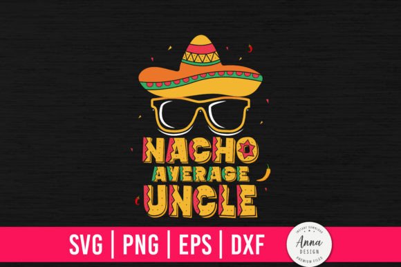 Nacho Average Uncle Embroidery Design Review